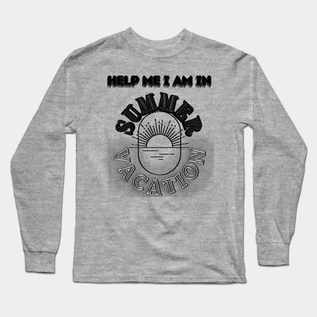 Help me I am in summer vacation. Long Sleeve T-Shirt by TeeText